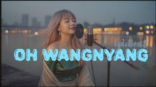 Oh Wangnyang (old Konyak Love Song ft.Epicbeat Remixed)
