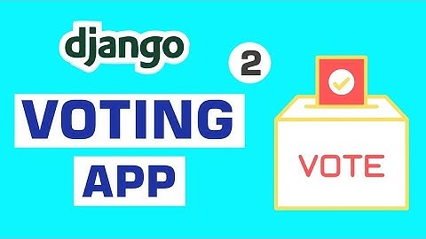 Django Project for Beginners - Build a Voting App with Django #2