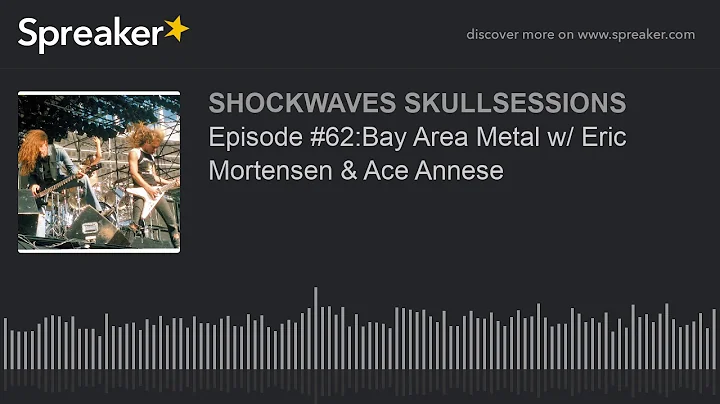 Episode #62:Bay Area Metal w/ Eric Mortensen & Ace...