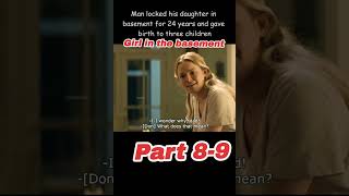 GIRL IN THE BASEMENT - part 8-9#girlinthebasement #girl #movie #basedontruestory #movies