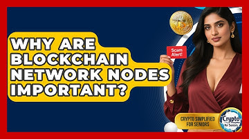 Why Are Blockchain Network Nodes Important? - Crypto Simplified for Seniors