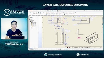 Hướng dẫn tạo và quản lý Layer trong SOLIDWORKS Drawing