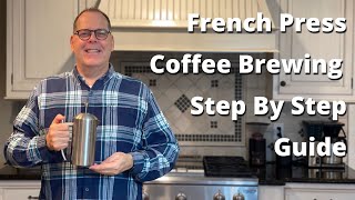 French Press Coffee Brewing Tutorial - Step By Step 2021