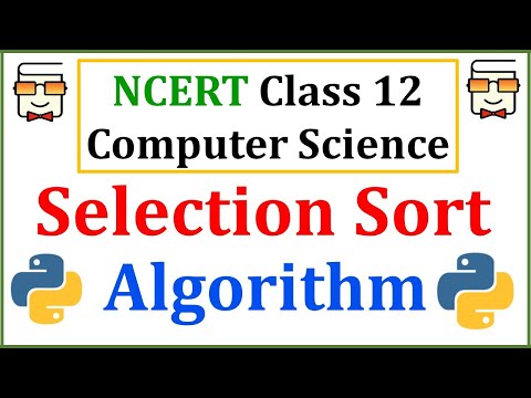 Selection Sort Algorithm: NCERT Class 12 Computer Science with Python: Chapter 5: Sorting: CBSE Exam