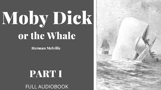 Moby Dick, by Herman Melville. Audiobook. PART I