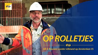 Bouwen zonder stilstand op Amsterdam Centraal | Op Rolletjes (aflv. 4/6)