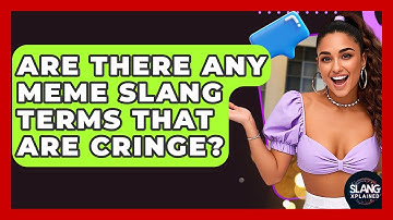 Are There Any Meme Slang Terms That Are Cringe? - SlangXplained