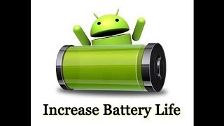 How to increase battery life of android phone Guide