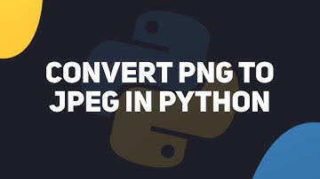 How To Convert PNG To JPEG Using Python