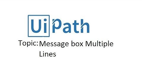 UiPath Tutorials For Beginners - Message box Multiple Lines UiPath