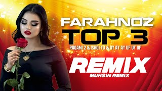 TOP 3 REMIX / FARAHNOZ  - Raqami 2 & Ishqi tu & Ay ay ay Uf uf uf (Muhsin Remix)