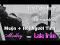 Lala trn medley lin khc hi ngi tnh  mun petersounds remix  modern talking style