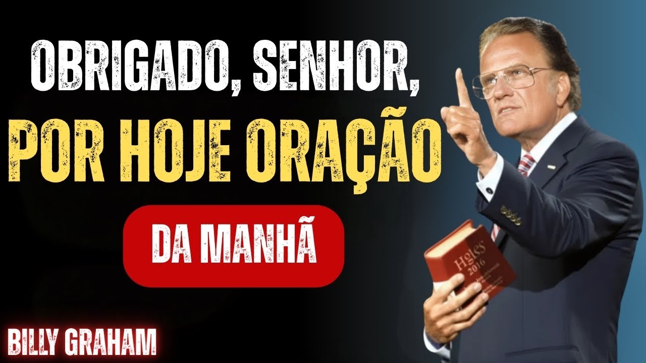 Obrigado, Senhor, por mais uma chance hoje | Oração matinal de gratidão | Billy Graham