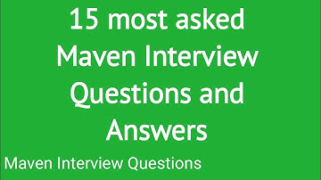 15 most asked Maven Interview Questions and Answers