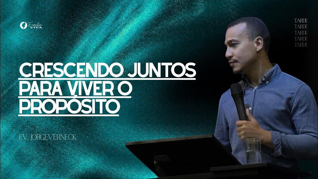 Crescendo juntos para viver o propósito | Ev. Jorge Verneck