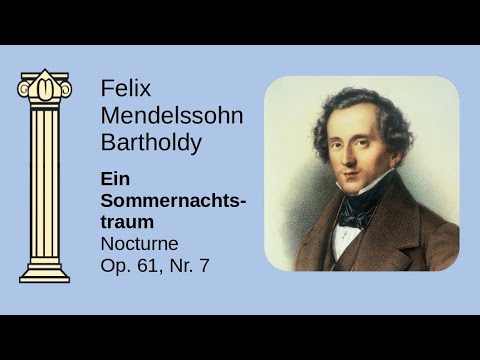 Felix Mendelssohn-Bartholdy ➤ Ein Sommernachtstraum (Nocturne - Op. 61, Nr. 7)