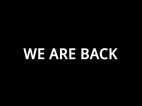 WE ARE BACK