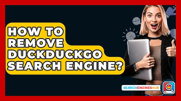 How To Remove DuckDuckGo Search Engine? - SearchEnginesHub.com