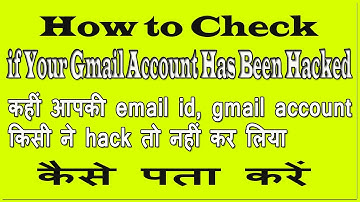 How to Check if Your Gmail Account Has Been Hacked | google account | email id
