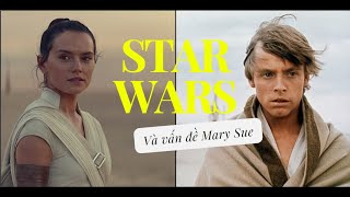 Vấn Đề MARY SUE Là Gì & Ví Dụ Điển Hình | Star Wars | Luke Skywalker vs Rey