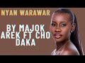 Nyanthin Warawar By Majok Arek dhongcemony ft Cho Daka (Official Audio) South Sudan music 🎶 2023. Mp3 Song