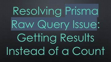 Resolving Prisma Raw Query Issue: Getting Results Instead of a Count