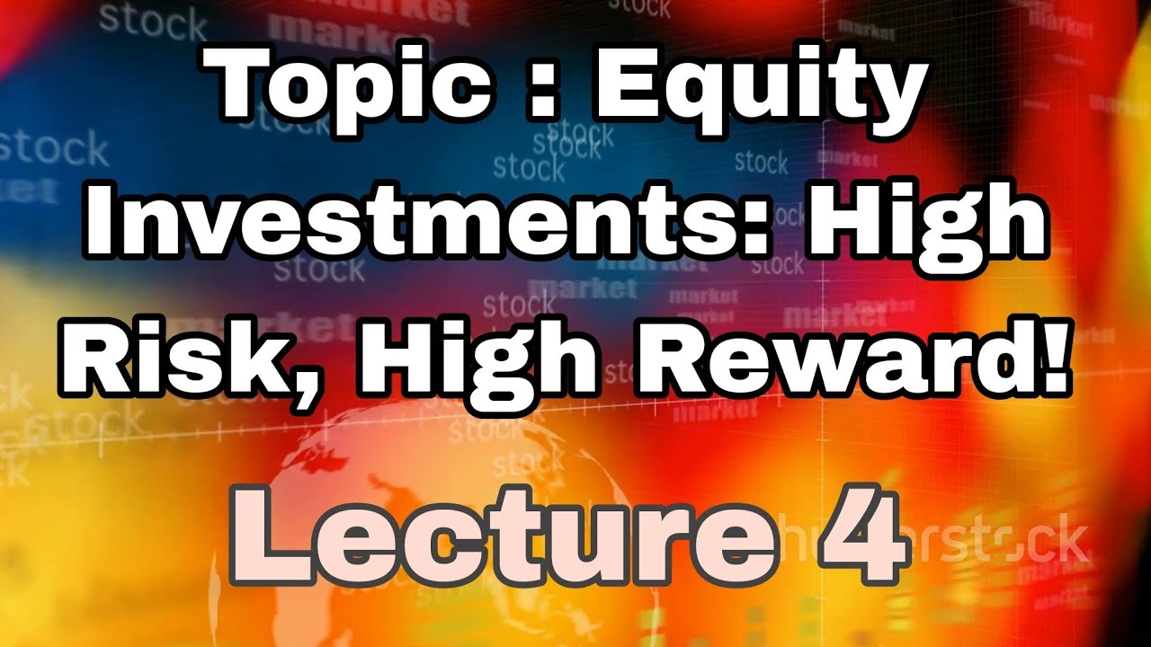 Equity Investments: High Risk, High Reward! - YouTube