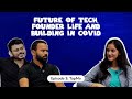 Future of tech, founder life &amp; building in Covid