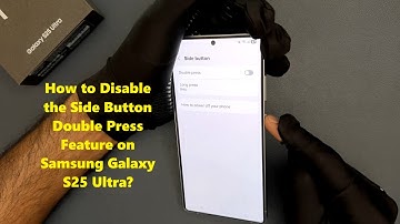 How to Disable the Side Button Double Press Feature on Samsung Galaxy S25 Ultra?