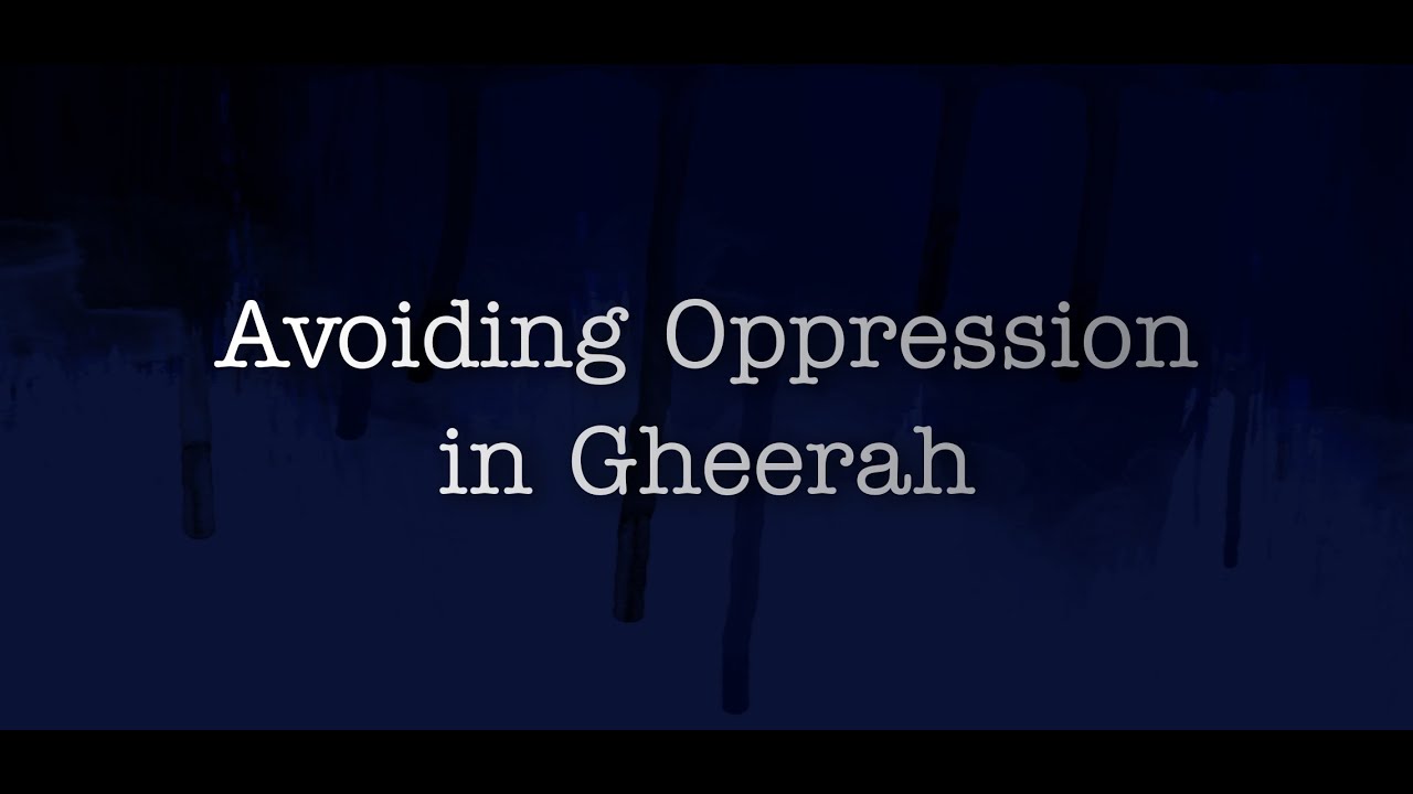 Avoiding Oppression in Gheerah