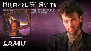 Video thumbnail of "Michael W Smith - Lamu"