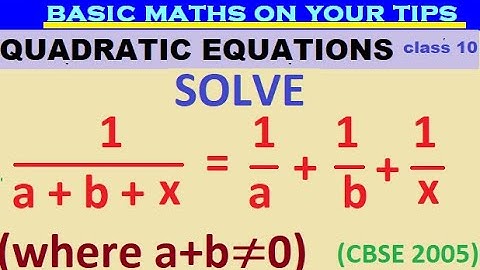 Solve  [1/(a+b+x)]=(1/a)+(1/b)+(1/x) where a+b≠0 #quadraticequation #class10