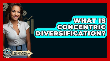 What Is Concentric Diversification? - AssetsandOpportunity.org