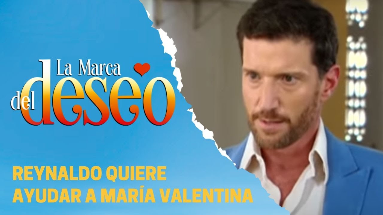 Reynaldo quiere aconsejar a su hija | La marca del deseo