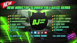 🔥NEW | NONSTOP 2025 X 25 MINUTES SLOWED FULL BASS REMIX DJ YUZKIE REMIX