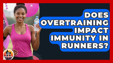 Does Overtraining Impact Immunity in Runners? - All Sorts Of Running