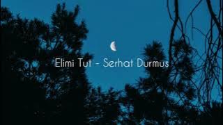 Elimi tut - Serhat durmus | Slowed & reverb