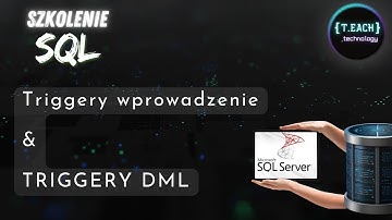 Szkolenie SQL - Wprowadzenie do Triggerów w SQL Server - Pierwszy Trigger DML