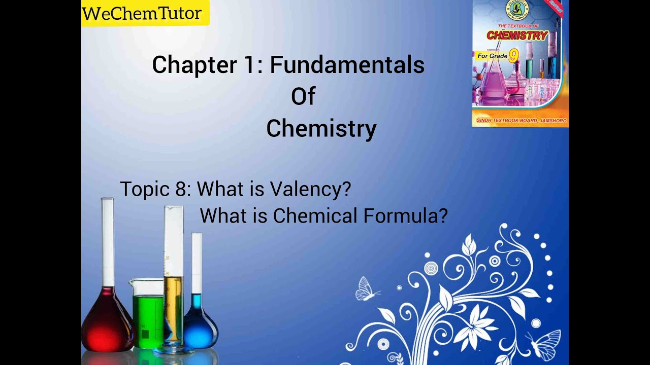 Chapter 1 Fundamentals of Chemistry Topic8 What is Valency? What is