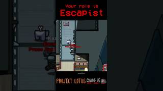 Among Us but your role is ESCAPIST | Project Lotus mod