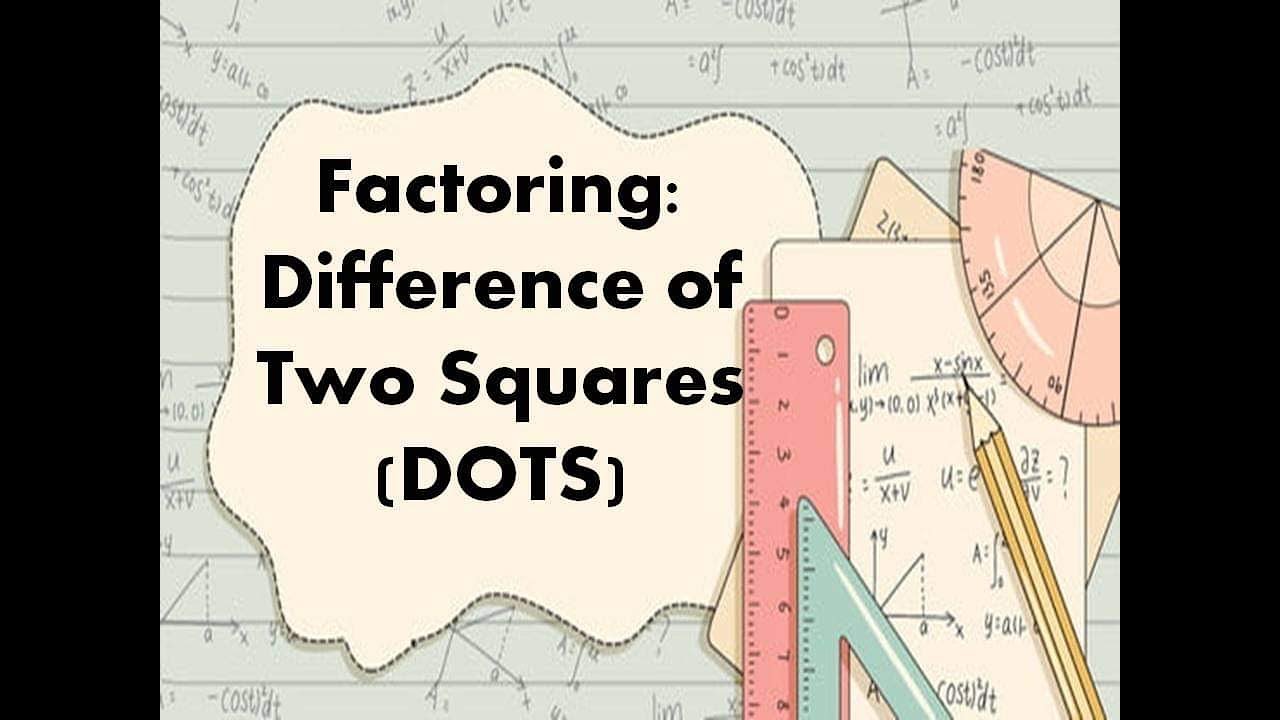 Factoring: Difference of Two Squares (DOTS) - YouTube