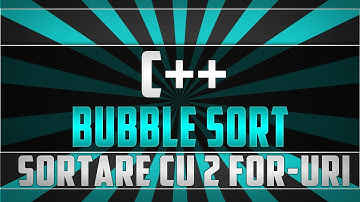 C++ Bubble sort (sortare cu doua for-uri) informatica
