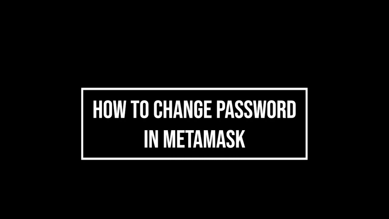 How to change Password in Metamask