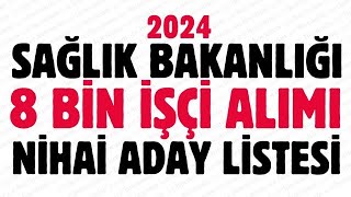 SAĞLIK BAKANLIĞI 8 BİN İŞÇİ NİHAİ ADAY LİSTESİ AÇIKLANDI SONUÇLARINA NASIL BAKILIR?