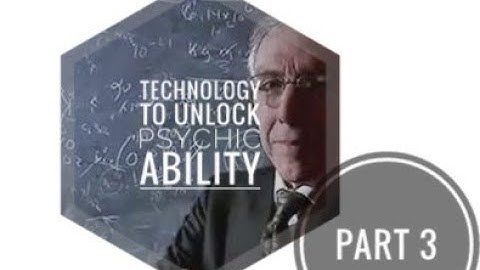 Technology to Unlock Psychic Ability - Part 3