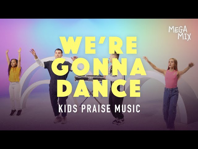 Kids Praise Music — We’re Gonna Dance | Mega Mix Kids class=