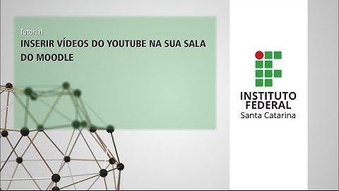 TUTORIAL - INSERIR VÍDEOS DO YOUTUBE NA SUA SALA DO MOODLE