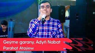 Parahat Atayew - Geyme garany, Adyn Nabat | 2022 Resimi