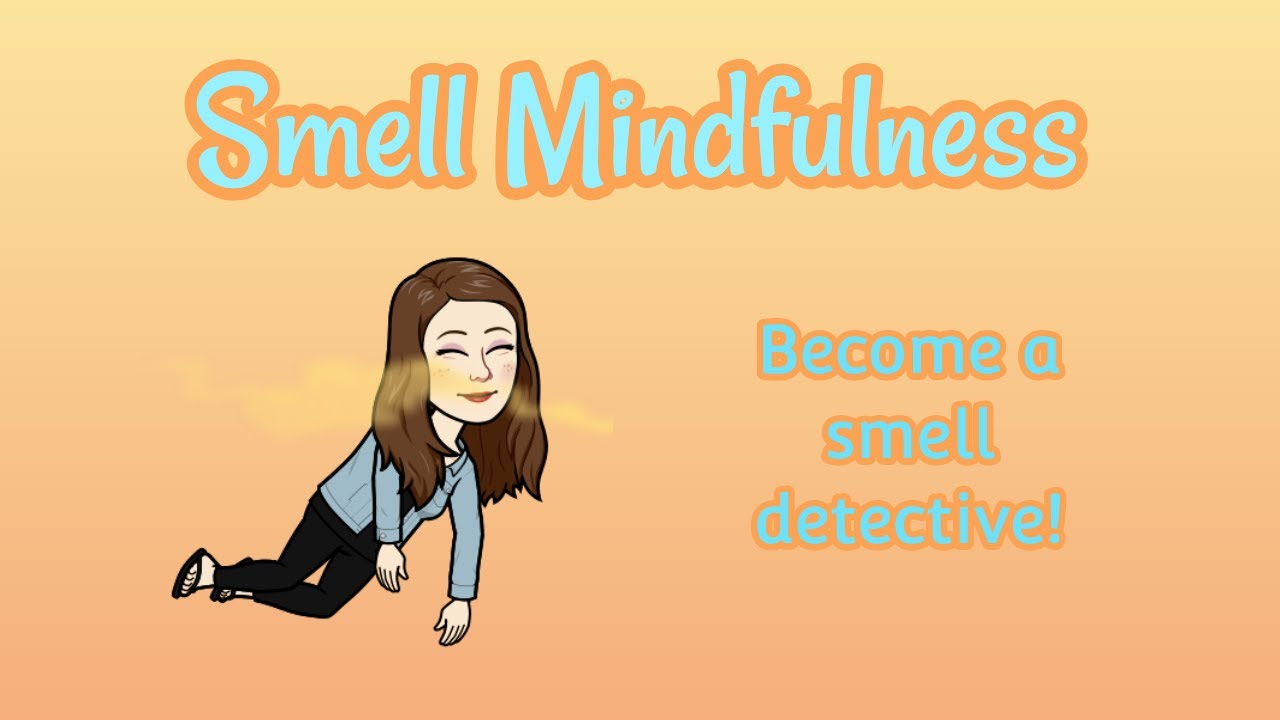 Smell Mindfulness: Become a Smell Detective