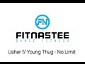 FitNastee Choreo | No Limit - Usher f/ Young Thug | Zumba / Dance Fitness Choreography